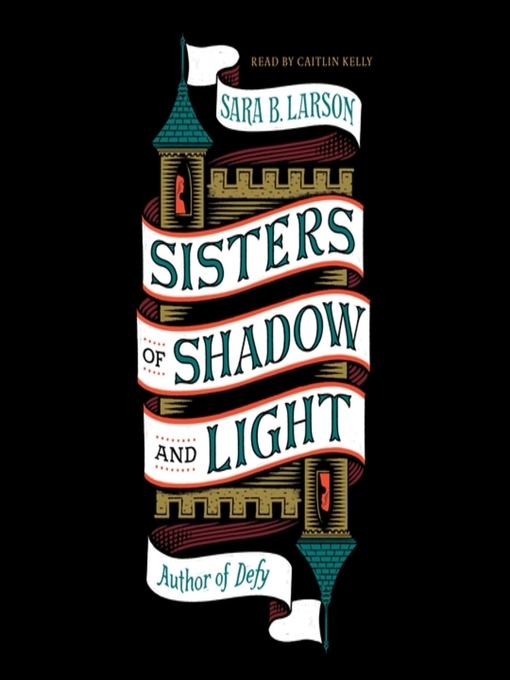 Title details for Sisters of Shadow and Light by Sara B. Larson - Available
